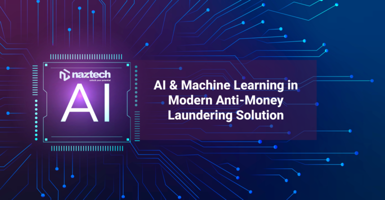 & Machine Learning in Modern Anti-Money Laundering Solution