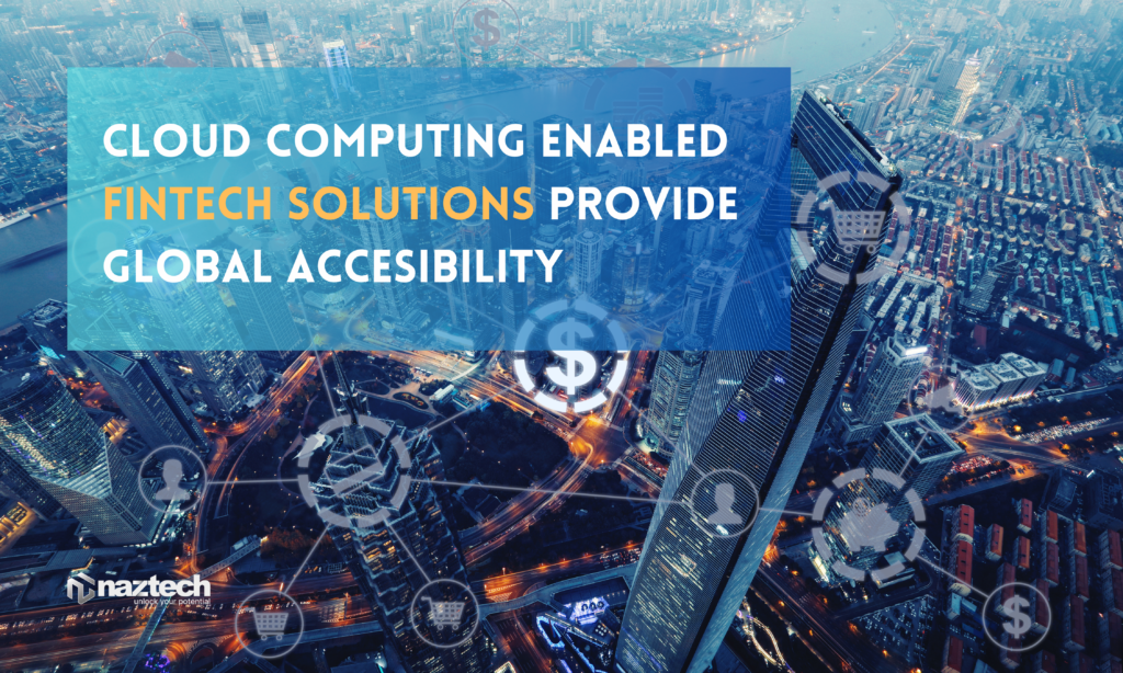 Cloud Computing for FinTech Global Accessibility by naztech