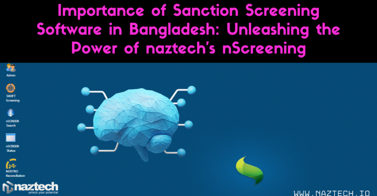 nScreening Sanction Screening software in Bangladesh by naztech Inc