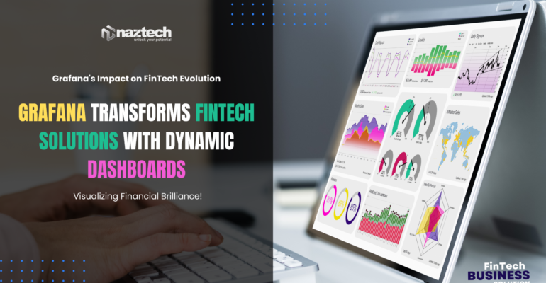 Revolutionizing Customer Experience, Explore the Grafana-Powered Dashboards in FinTech Solutions