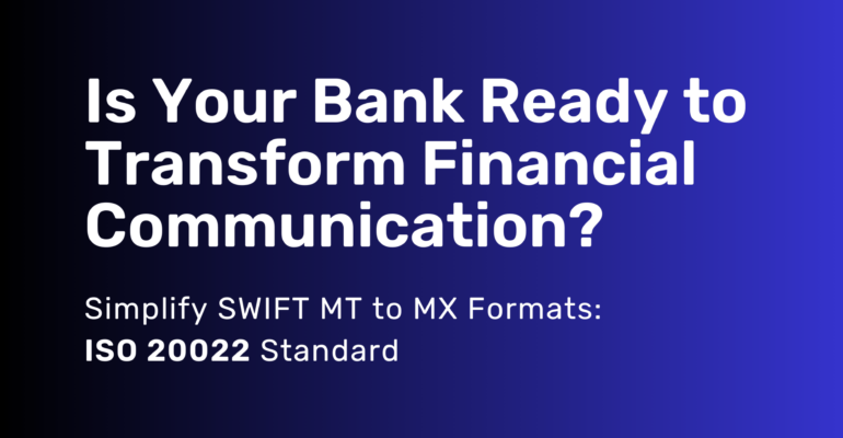 Simplify SWIFT MT to MX Formats: ISO 20022 Standard